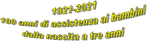 1921-2021
100 anni di assistenza ai bambini
dalla nascita a tre anni